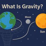 What Is Gravity? The Invisible Force That Holds the Universe Together