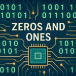Zeros and Ones: The Language of Computers