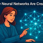 How Neural Networks Are Created: The Brains Behind Artificial Intelligence